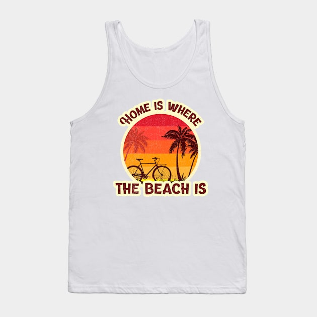 Home is where the beach is Summertime Ocean Beach Design Tank Top by Joaddo